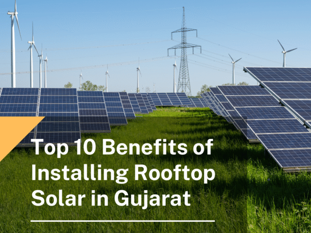 Top 10 Benefits of Installing Rooftop Solar in Gujarat